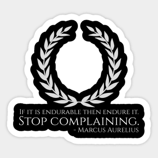 Marcus Aurelius Stoicism Philosophy Quote Stop Complaining Sticker